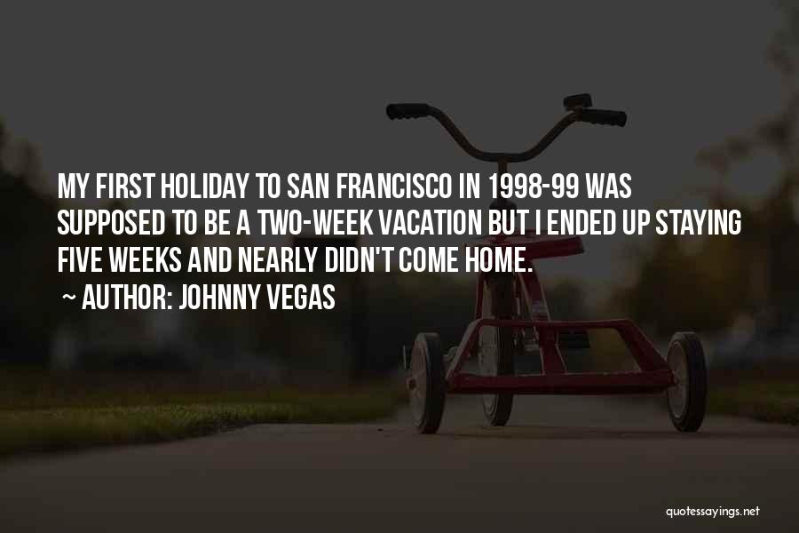 Nearly Home Quotes By Johnny Vegas