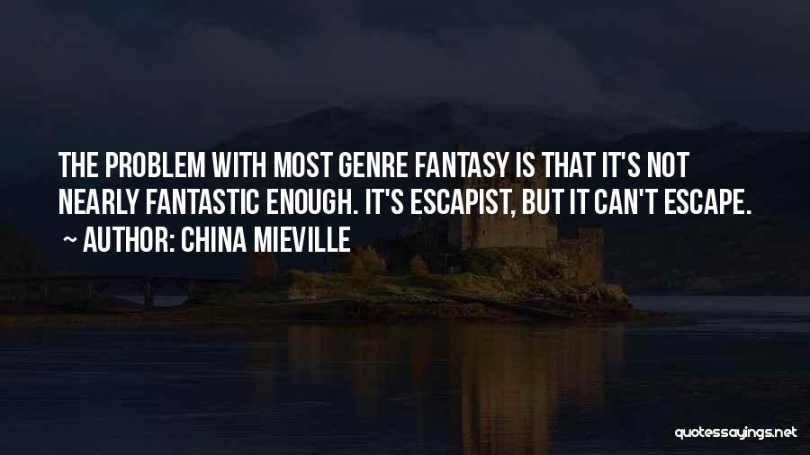 Nearly Quotes By China Mieville