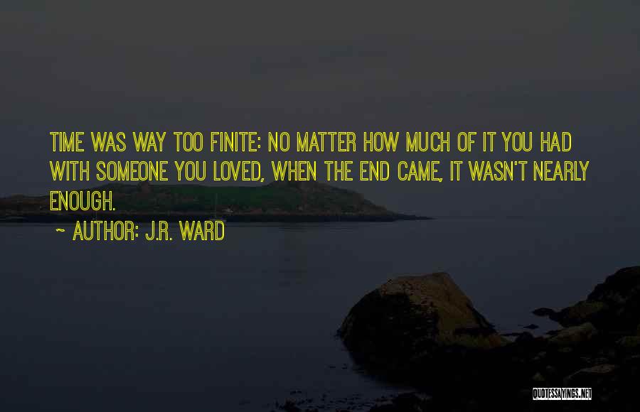 Nearly The End Quotes By J.R. Ward