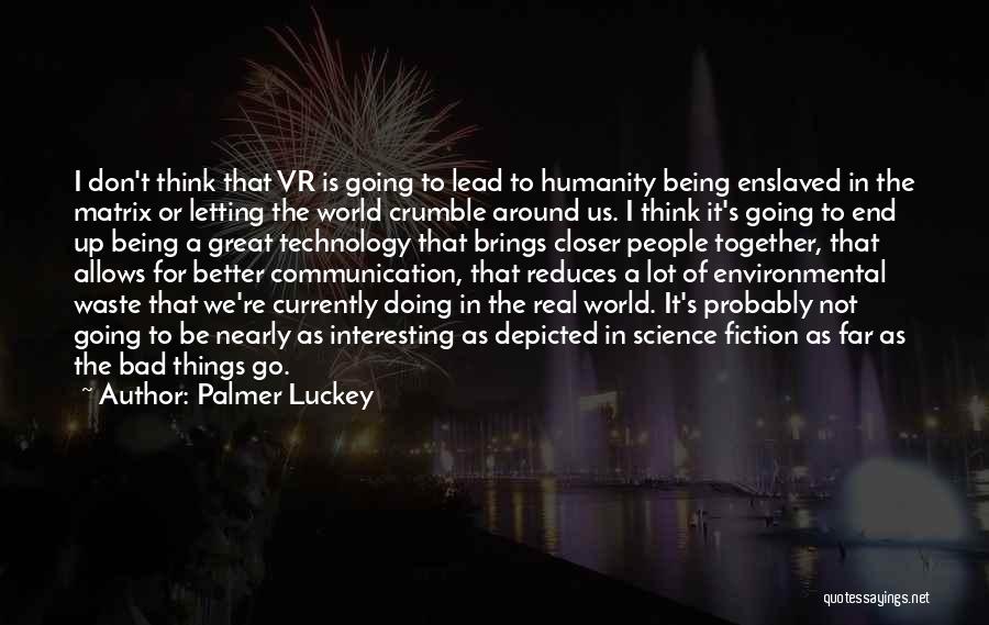 Nearly The End Quotes By Palmer Luckey