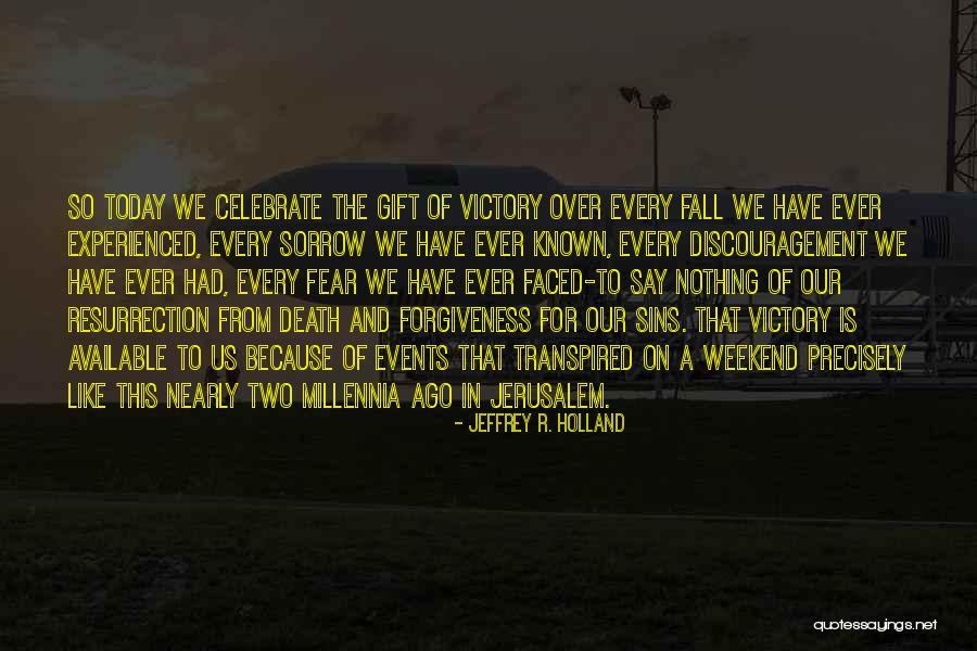 Nearly Weekend Quotes By Jeffrey R. Holland Nearly Weekend Quotes By Jeffrey R. Holland