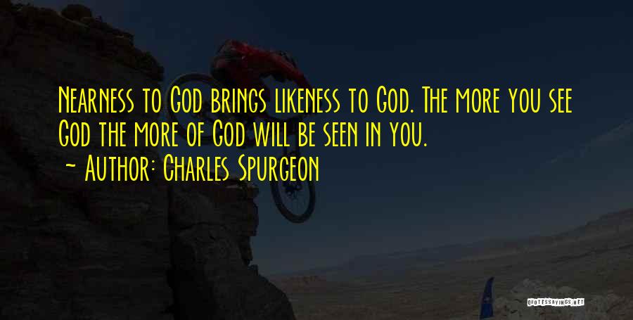 Nearness Of God Quotes By Charles Spurgeon