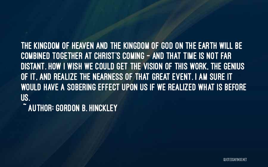 Nearness Of God Quotes By Gordon B. Hinckley