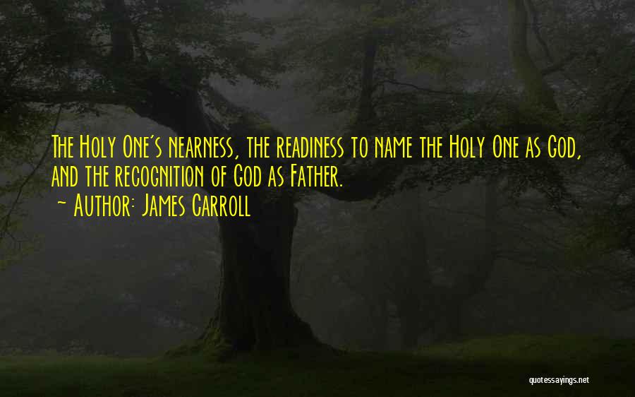 Nearness Of God Quotes By James Carroll