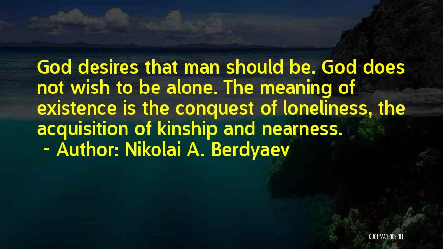 Nearness Of God Quotes By Nikolai A. Berdyaev