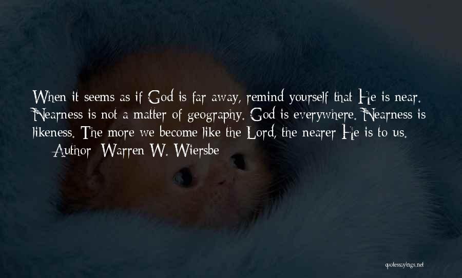 Nearness Of God Quotes By Warren W. Wiersbe