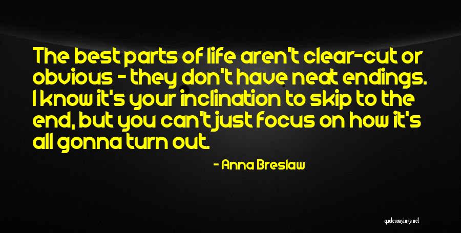 Neat Life Quotes By Anna Breslaw Neat Life Quotes By Anna Breslaw