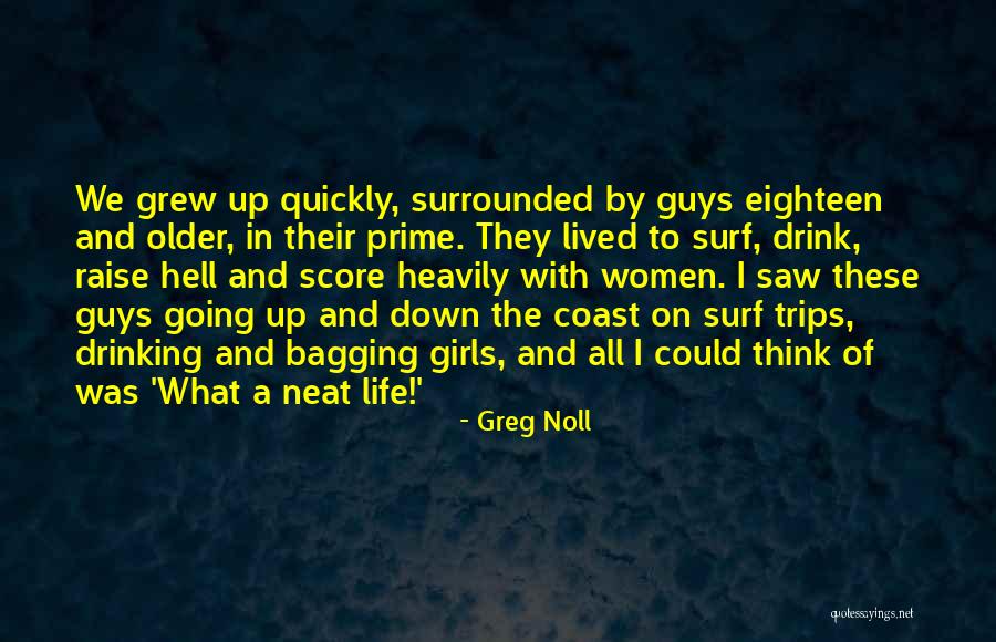 Neat Life Quotes By Greg Noll Neat Life Quotes By Greg Noll