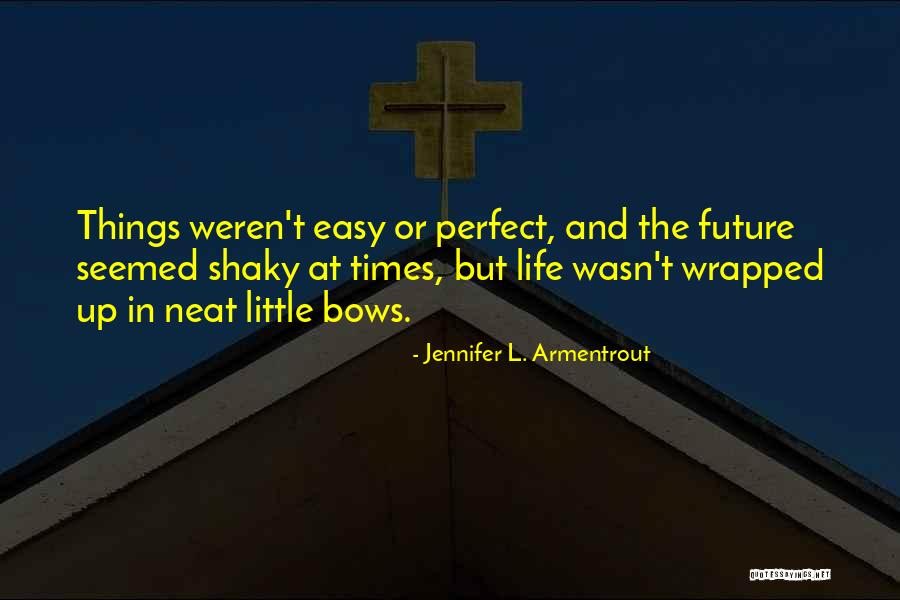 Neat Life Quotes By Jennifer L. Armentrout Neat Life Quotes By Jennifer L. Armentrout