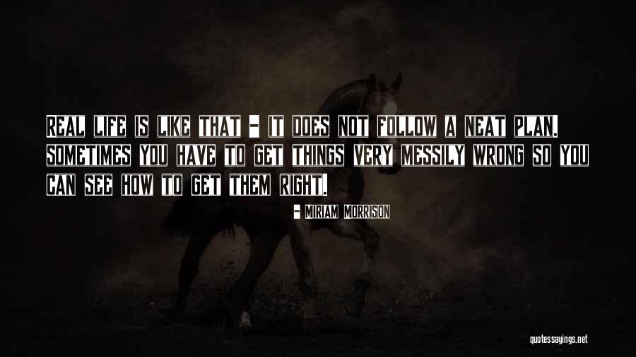 Neat Life Quotes By Miriam Morrison Neat Life Quotes By Miriam Morrison