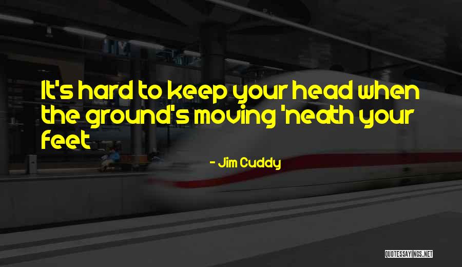 Neath Quotes By Jim Cuddy Neath Quotes By Jim Cuddy