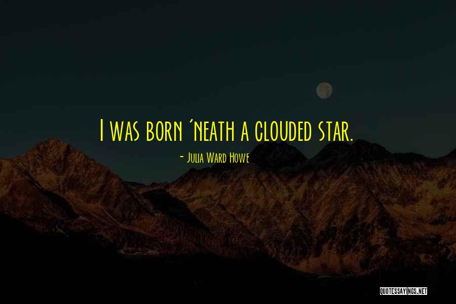 Neath Quotes By Julia Ward Howe Neath Quotes By Julia Ward Howe