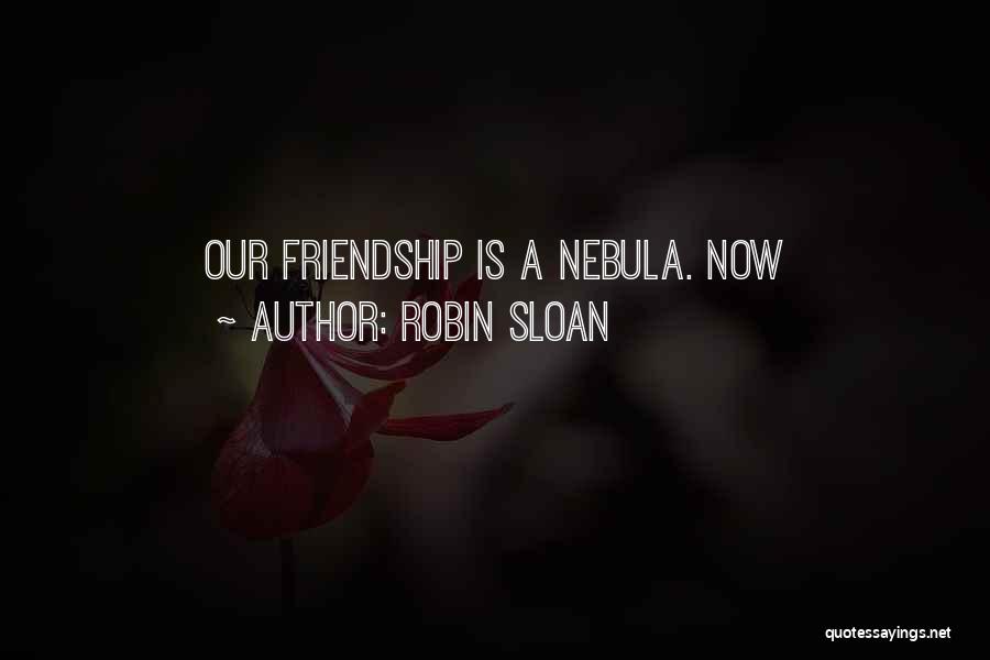 Nebula Quotes By Robin Sloan