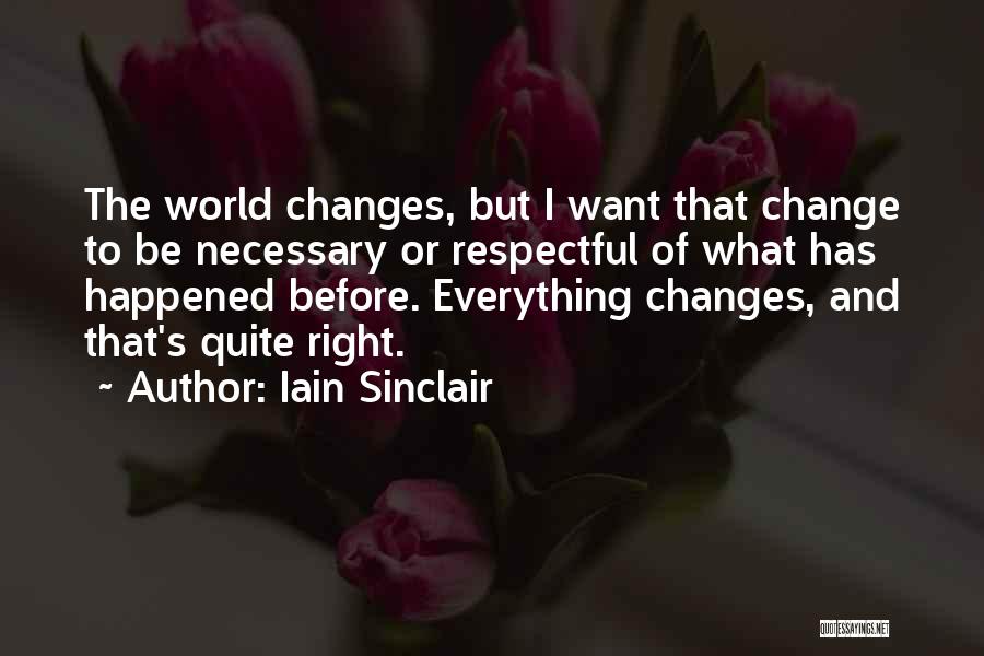 Necessary Changes Quotes By Iain Sinclair