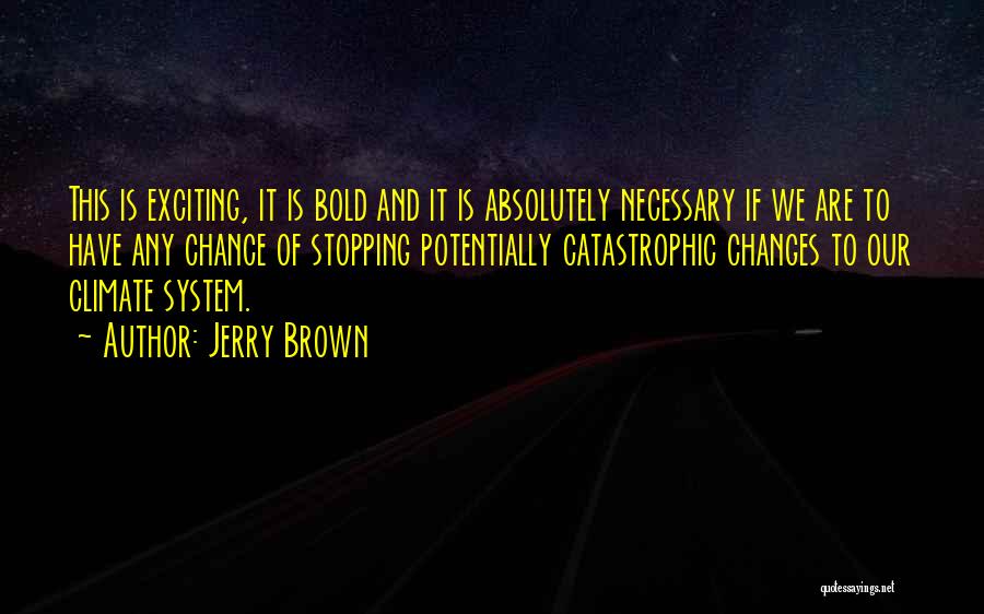 Necessary Changes Quotes By Jerry Brown