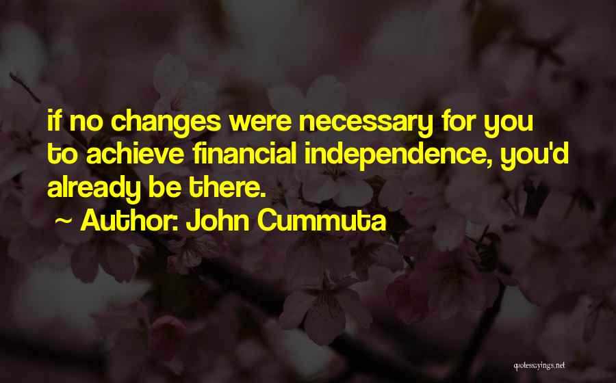 Necessary Changes Quotes By John Cummuta