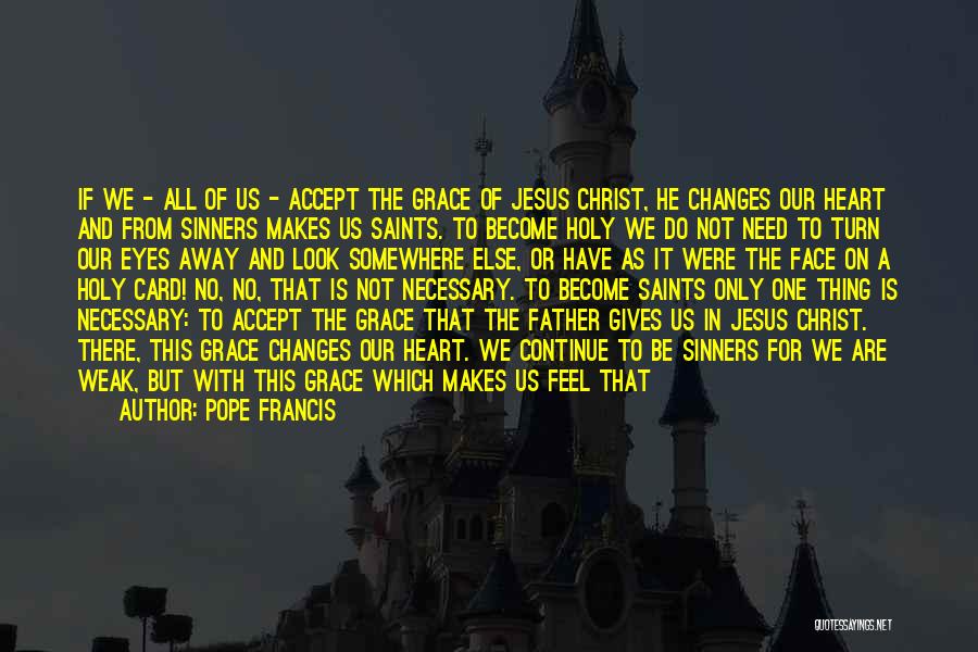 Necessary Changes Quotes By Pope Francis