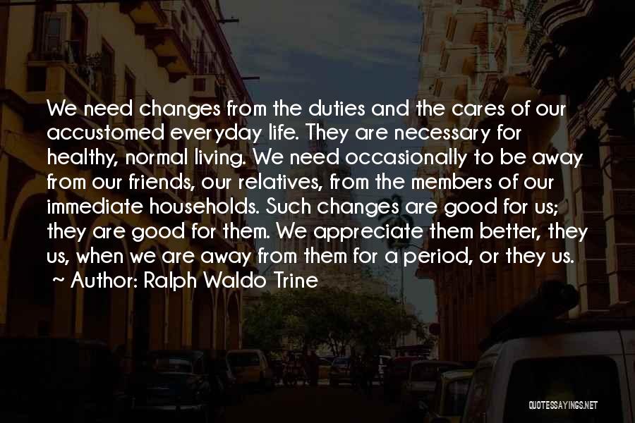 Necessary Changes Quotes By Ralph Waldo Trine