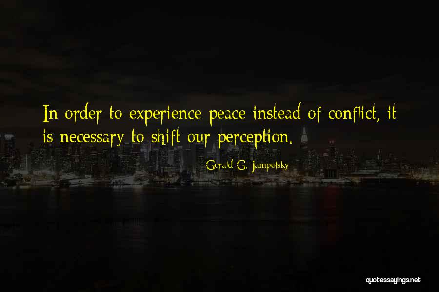 Necessary Conflict Quotes By Gerald G. Jampolsky Necessary Conflict Quotes By Gerald G. Jampolsky