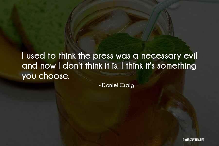 Necessary Evil Quotes By Daniel Craig Necessary Evil Quotes By Daniel Craig