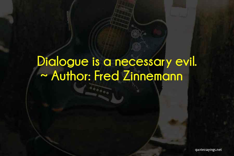 Necessary Evil Quotes By Fred Zinnemann