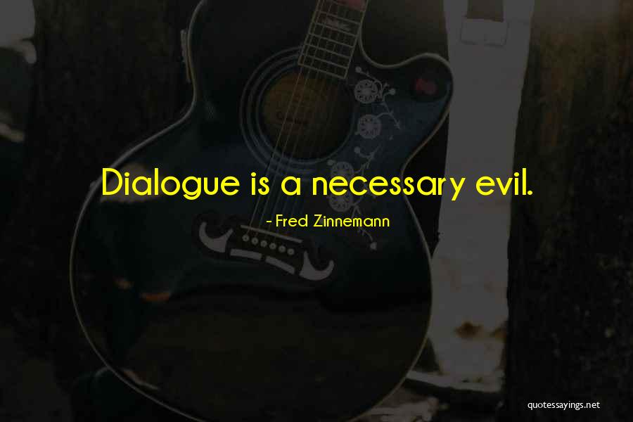 Necessary Evil Quotes By Fred Zinnemann