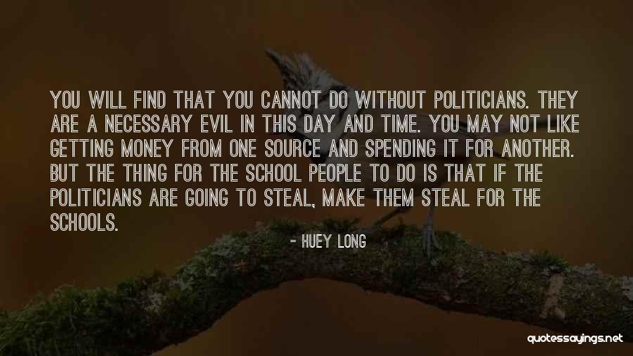 Necessary Evil Quotes By Huey Long