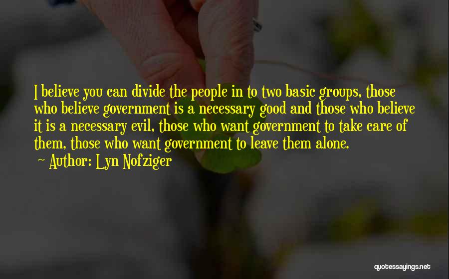 Necessary Evil Quotes By Lyn Nofziger