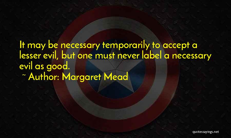 Necessary Evil Quotes By Margaret Mead