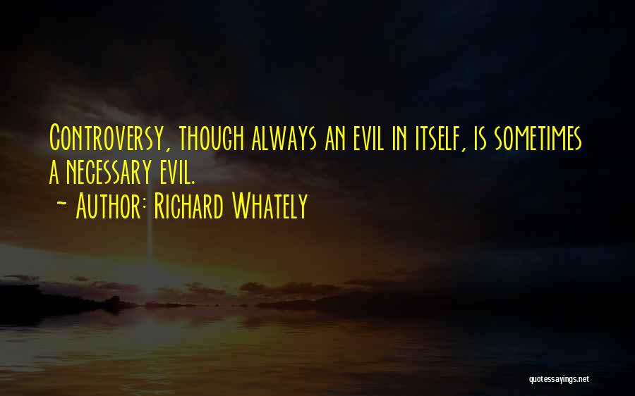 Necessary Evil Quotes By Richard Whately