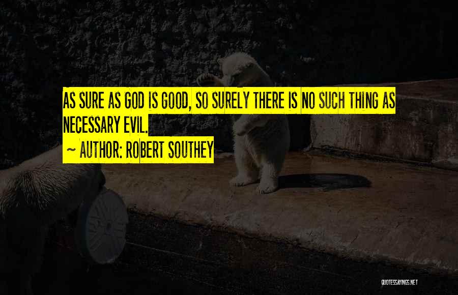 Necessary Evil Quotes By Robert Southey