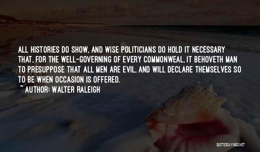 Necessary Evil Quotes By Walter Raleigh