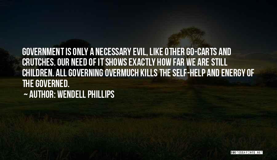 Necessary Evil Quotes By Wendell Phillips