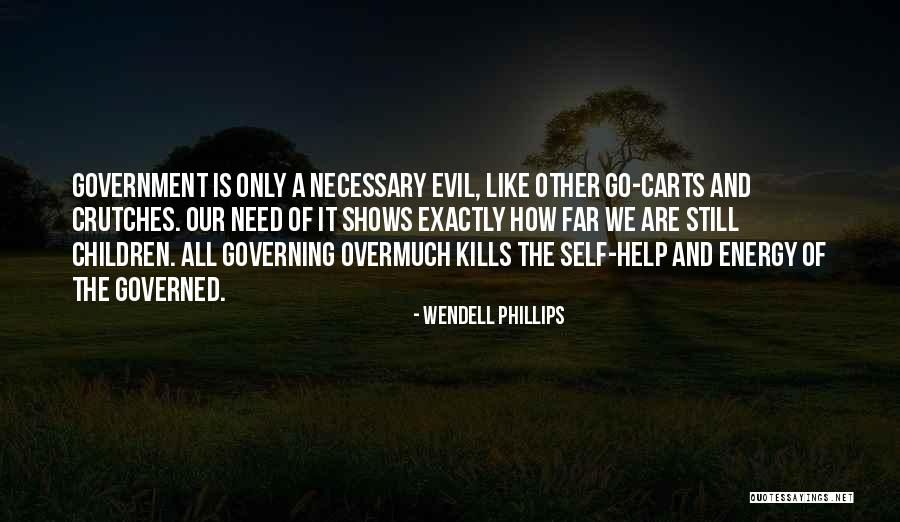 Necessary Evil Quotes By Wendell Phillips