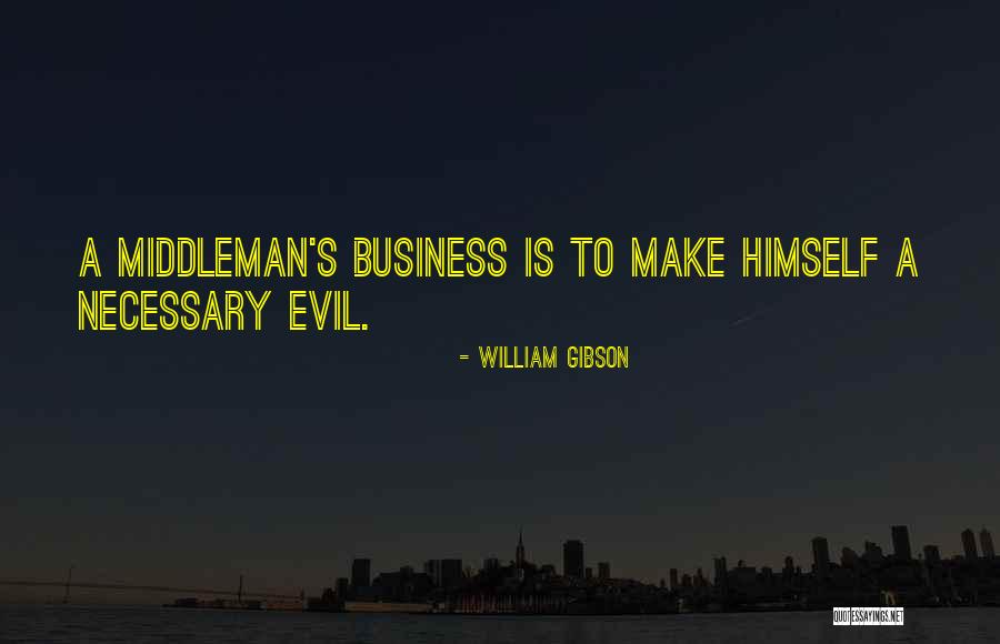 Necessary Evil Quotes By William Gibson