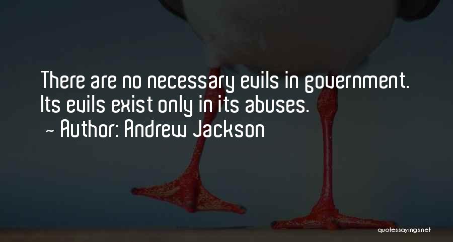 Necessary Evils Quotes By Andrew Jackson