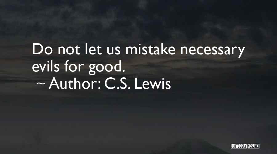 Necessary Evils Quotes By C.S. Lewis