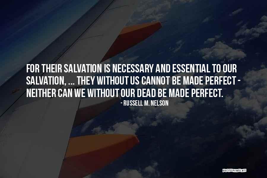 Necessary For Salvation Quotes By Russell M. Nelson Necessary For Salvation Quotes By Russell M. Nelson