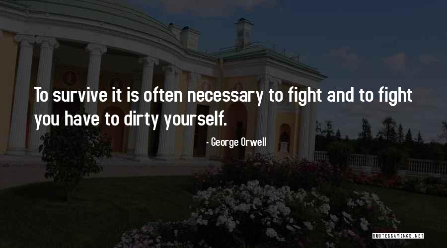 Necessary To Fight Quotes By George Orwell