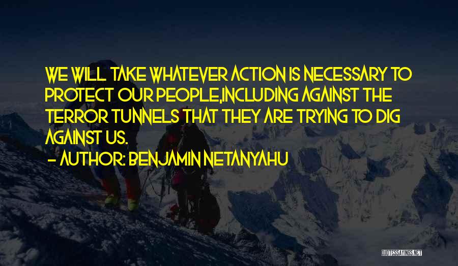 Necessary To Protect Ourselves Quotes By Benjamin Netanyahu