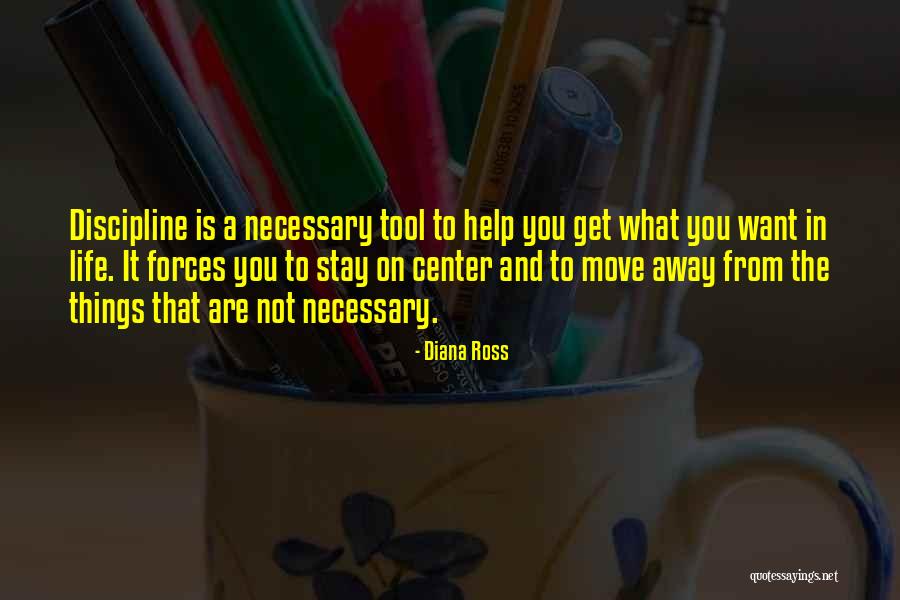 Necessary Tools Quotes By Diana Ross Necessary Tools Quotes By Diana Ross