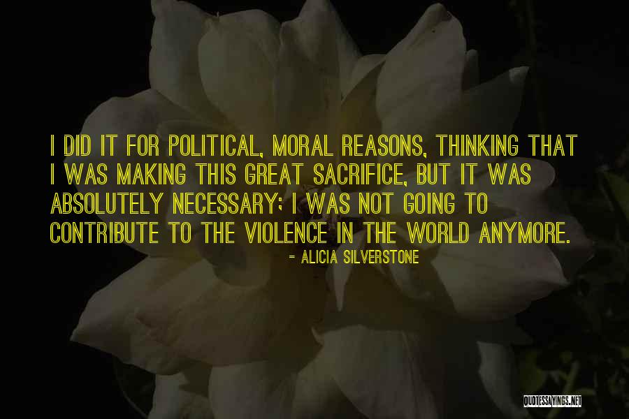 Necessary Violence Quotes By Alicia Silverstone Necessary Violence Quotes By Alicia Silverstone