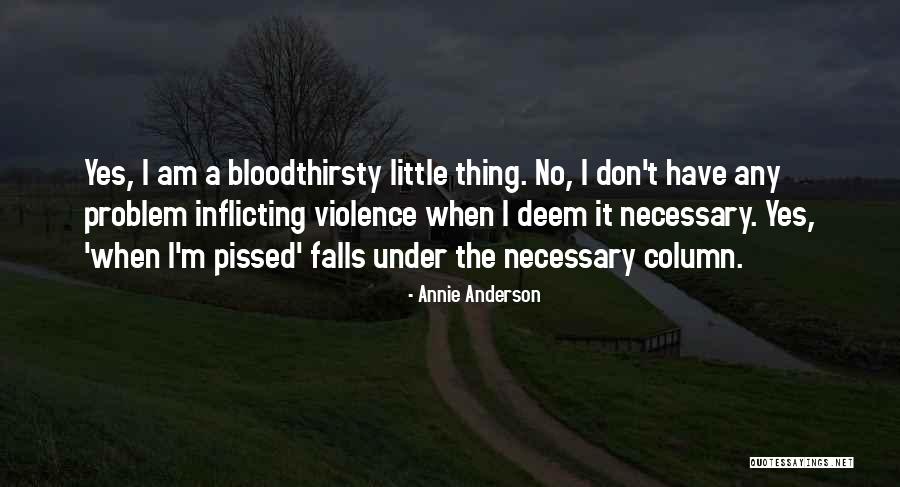 Necessary Violence Quotes By Annie Anderson Necessary Violence Quotes By Annie Anderson