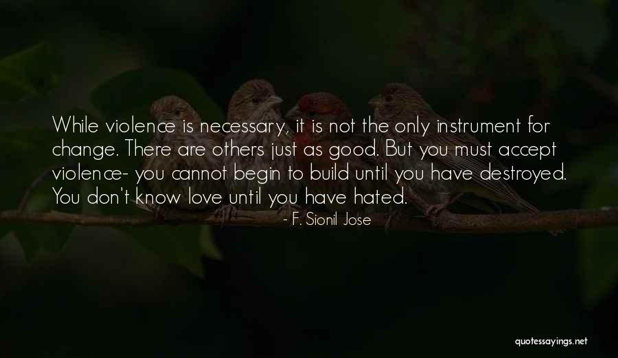 Necessary Violence Quotes By F. Sionil Jose Necessary Violence Quotes By F. Sionil Jose