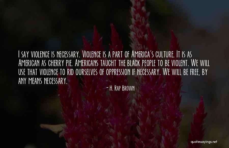 Necessary Violence Quotes By H. Rap Brown