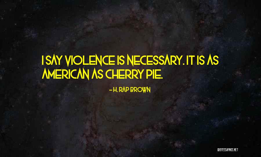 Necessary Violence Quotes By H. Rap Brown