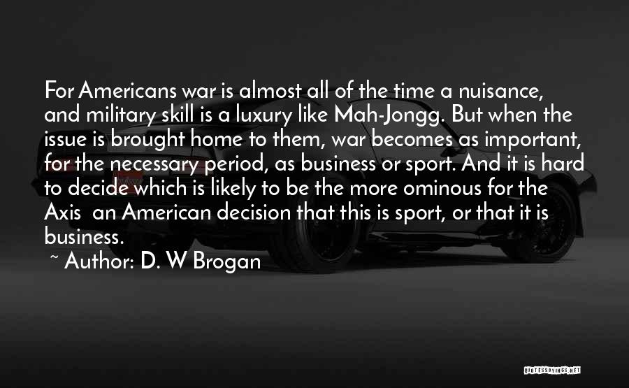 Necessary War Quotes By D. W Brogan