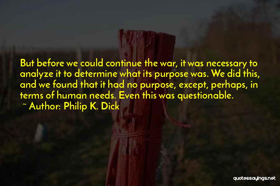 Necessary War Quotes By Philip K. Dick