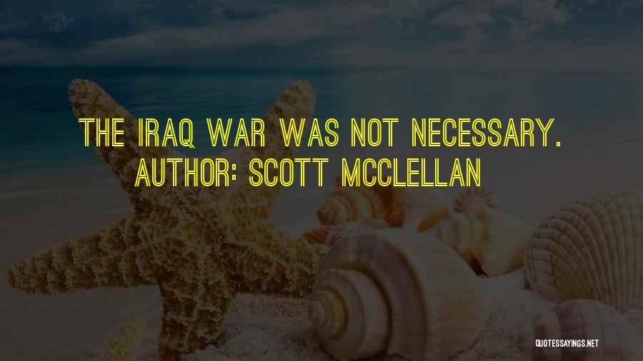 Necessary War Quotes By Scott McClellan