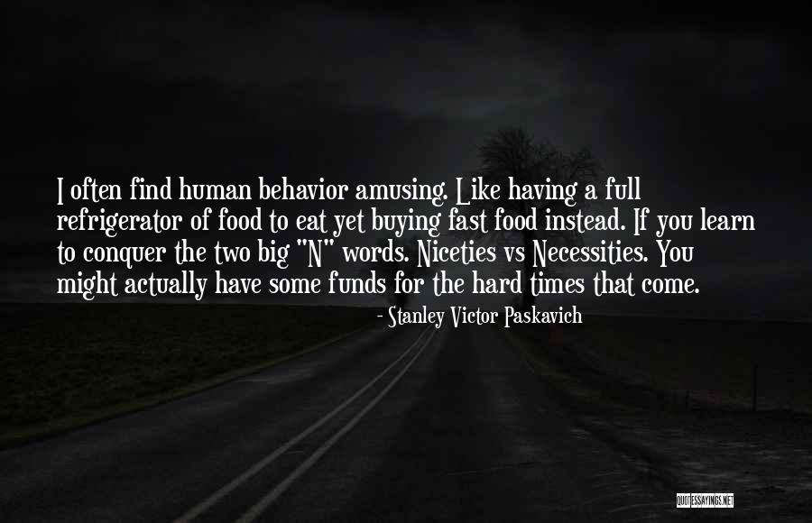 Necessities Of Life Quotes By Stanley Victor Paskavich Necessities Of Life Quotes By Stanley Victor Paskavich